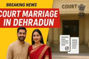 Court Marriage in Dehradun